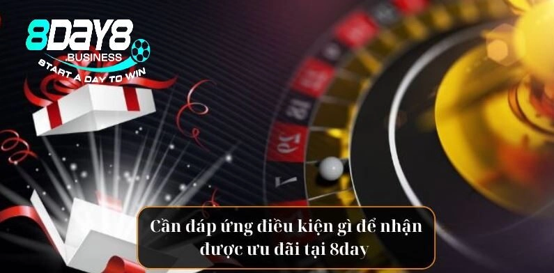 Cần đáp ứng điều kiện nào để nhận được ưu đãi tại 8day